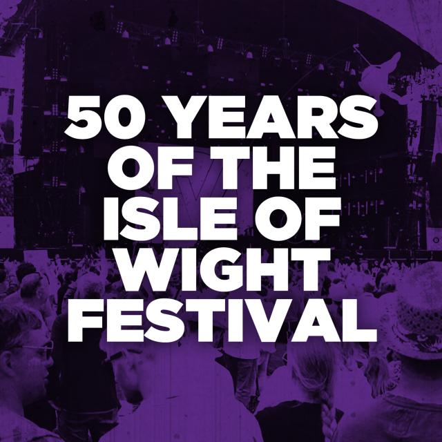 50 Years of the Isle of Wight Festival